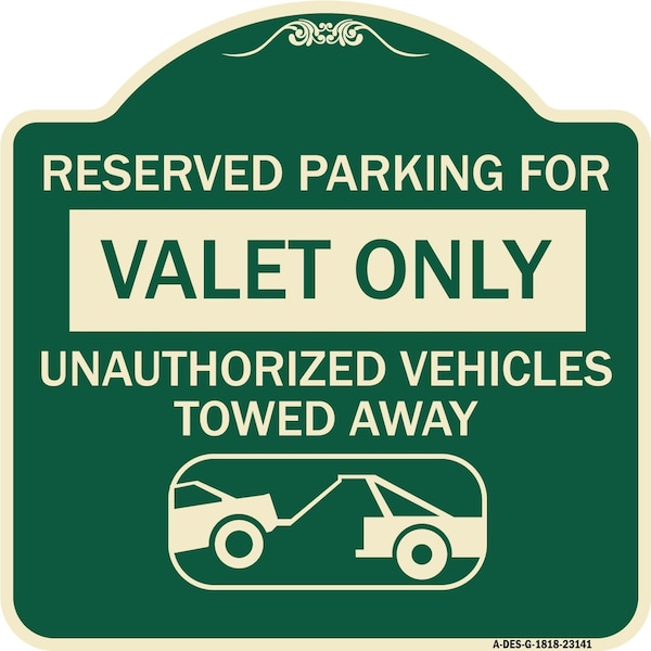 Reserved Parking Valet Unauthorized Vehicles Towed Away Heavy-Gauge Alum, 18" x 18", G-1818-23141